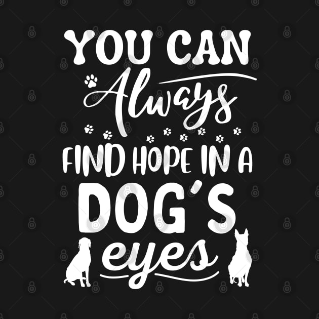 You Can Always Find Hope In A Dog's Eyes by JustBeSatisfied