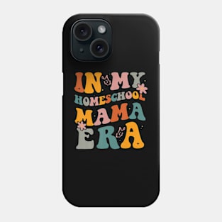 In My Homeschool Mama Era Funny Mom Teacher Phone Case