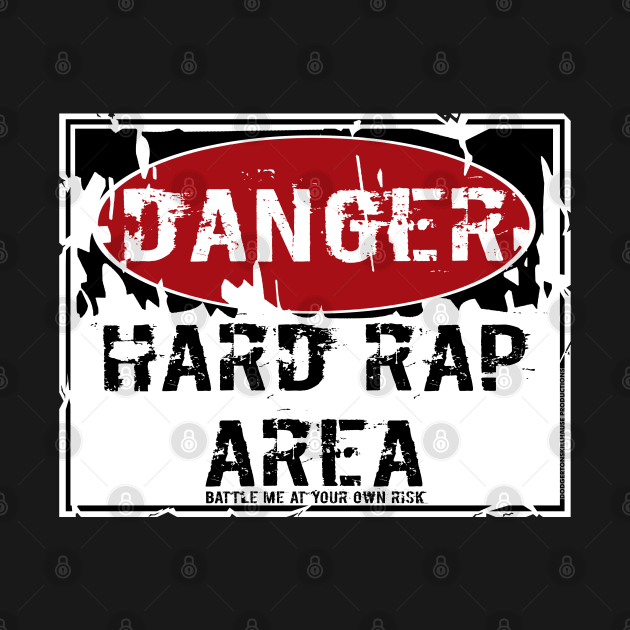I AM HIP HOP - DANGER- HARD RAP AREA- BATTLE ME AT YOUR OWN RISK by DodgertonSkillhause