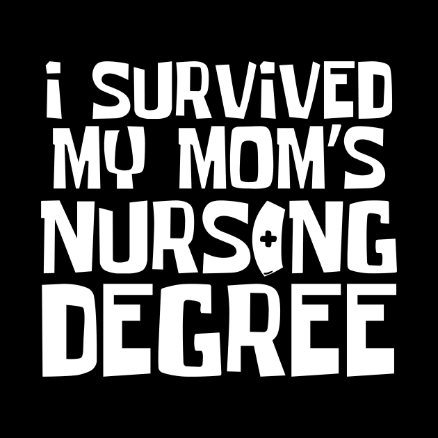 I Survived My Mom's Nursing Degree by Teewyld