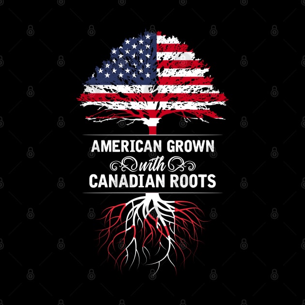 Canadian Roots American Grown by ShirtsShirtsndmoreShirts