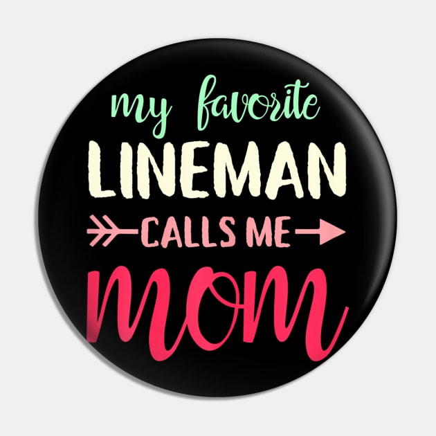 My favorite lineman calls me mom for Lineman's Mom Pin by mccloysitarh