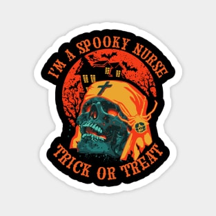 I'm Spooky Nurse Trick Or Treats Halloween Magnet