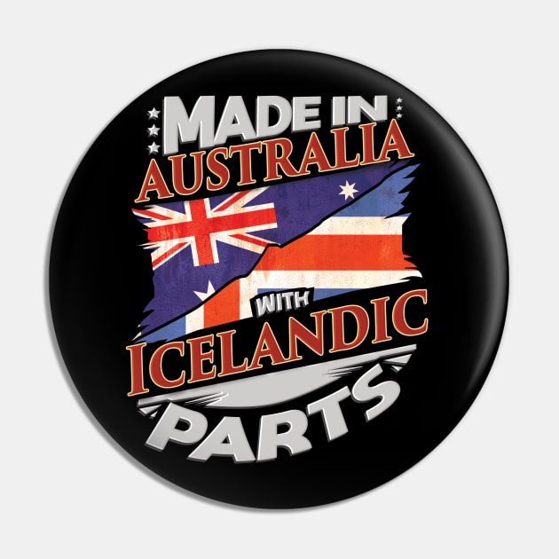 Made In Australia With Icelandic Parts - Gift for Icelandic From Iceland Pin by Country Flags