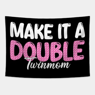 Make It A Double Twin Mom Tapestry