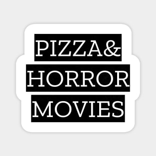 Pizza And Horror Movies Magnet