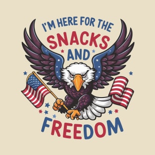 I'M Here For The Snacks and Freedom T-Shirt