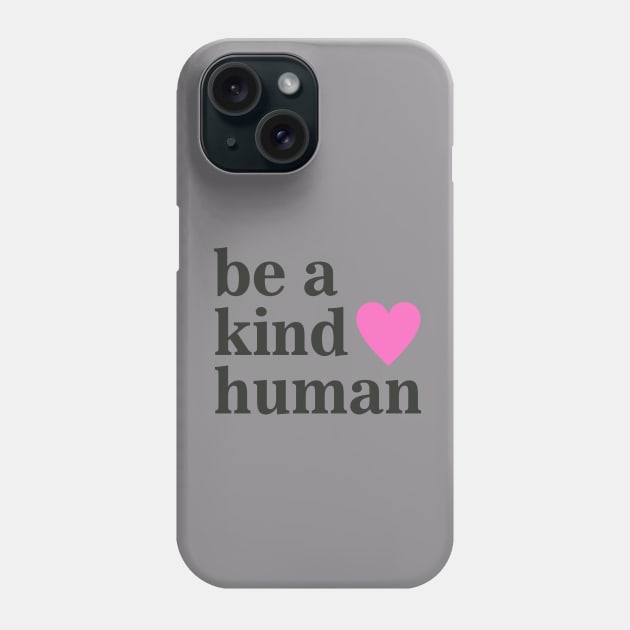 Be a Kind Human Phone Case by Dale Preston Design