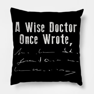 A Wise Doctor Once Wrote... Pillow