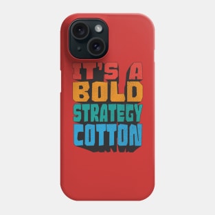 It's a bold strategy, Cotton! Let's see how it plays out for them Phone Case