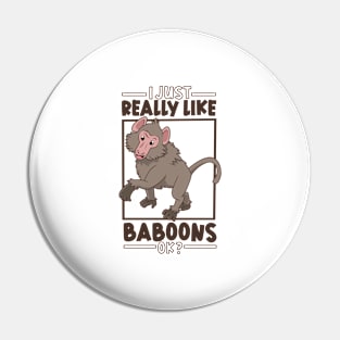 I just really love Baboons - Baboon Pin