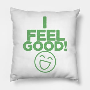 I FEEL GOOD Pillow