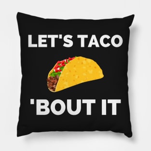 Lets Taco Bout It Pillow