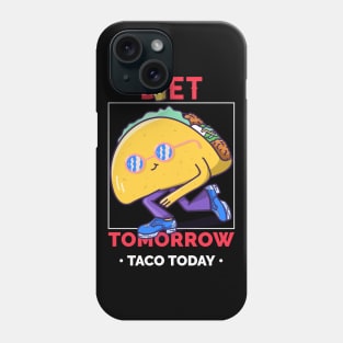 Taco Today , Diet Tomorrow Phone Case