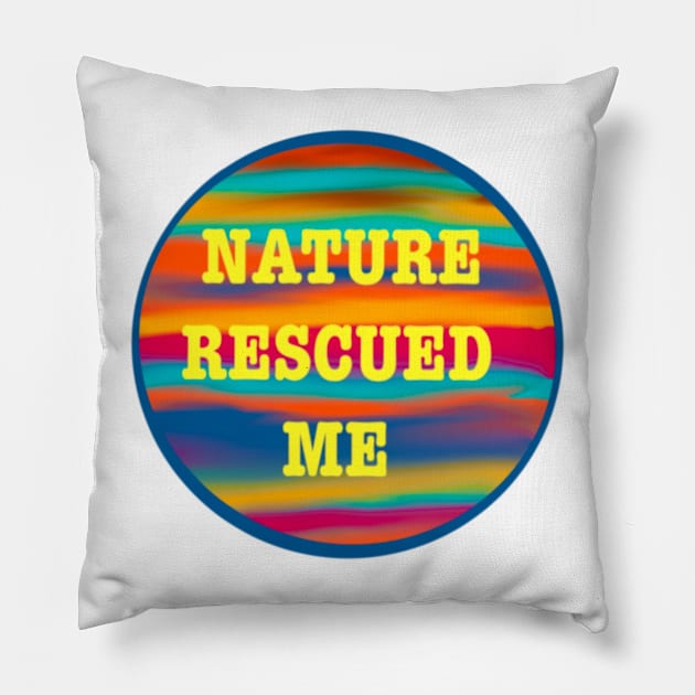 Nature rescued me Pillow by lilydlin