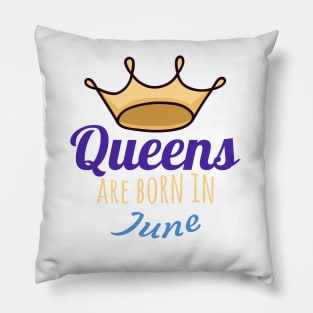 Queens are born in june Pillow