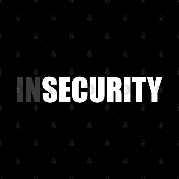 Insecurity Security (Back Only Version) by inotyler