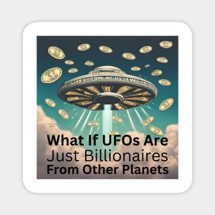 Funny UFOs And Billionaires Magnet