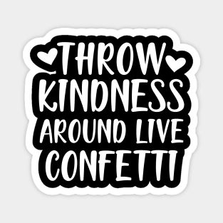 Teacher - Throw kindness around live confetti w Magnet