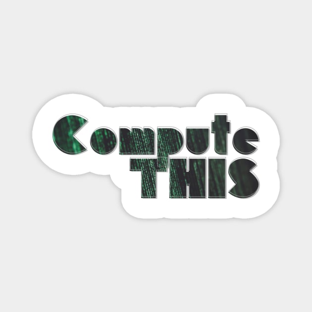 Compute THIS Magnet by afternoontees