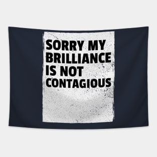 sorry my brilliance is not contagious Tapestry