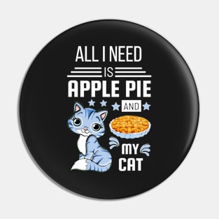 All I Need Is Apple Pie And My Cat Pin