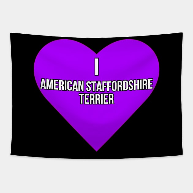 I love American Staffordshire Terrier Tapestry by Word and Saying