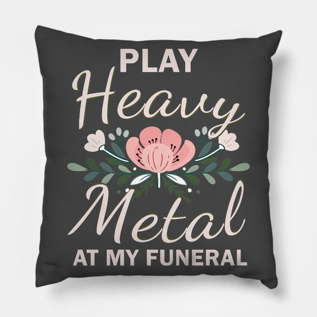 Play Heavy Metal At My Funeral Pillow by Hallowed Be They Merch