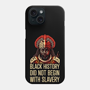 Black History did not begin with slavery Phone Case