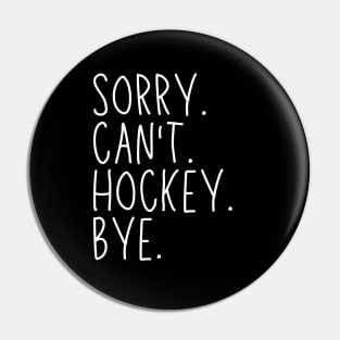 Hockey Mom, Sorry Can't Hockey Bye Hockey Life Sweater Hockey Player Gifts Busy Funny Ice Hockey Gift Hockey Pin