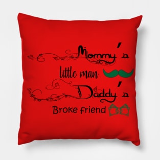 Mommy's little man Daddy's broke friend Pillow