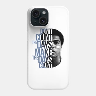 Don't Count The Days Phone Case