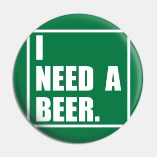 Funny I Need A Beer Design Pin