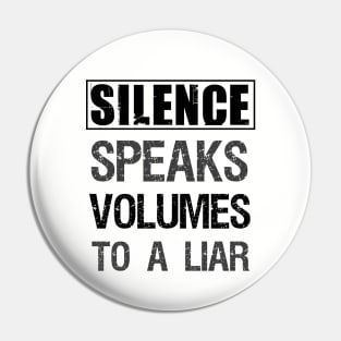 Silence speaks volumes to a liar Pin