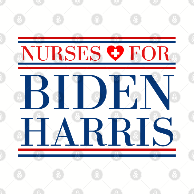 Nurses For Biden Harris 2020 Presidential Election by MalibuSun