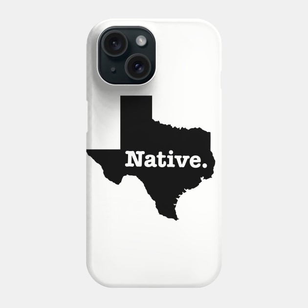 Native Texan Shirt! Phone Case by idesign1
