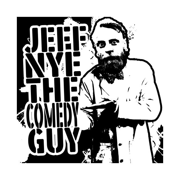 "JEFF NYE THE COMEDY GUY" by Jaclyns Tearducts