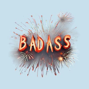 Explosive Attitude - Uppercase 'Badass!' Text with Flashes and Firework Decorations Tee T-Shirt