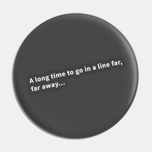 Line You Long Time Pin