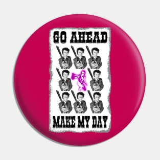 Dirty Harry - GO AHEAD, MAKE MY DAY Pin