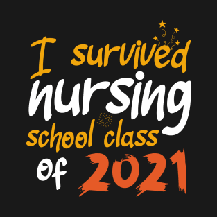 I survived nursing school class of 2021 T-Shirt