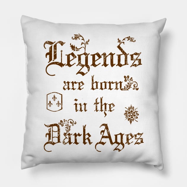 Legends are born in the Dark Ages Pillow by forsureee