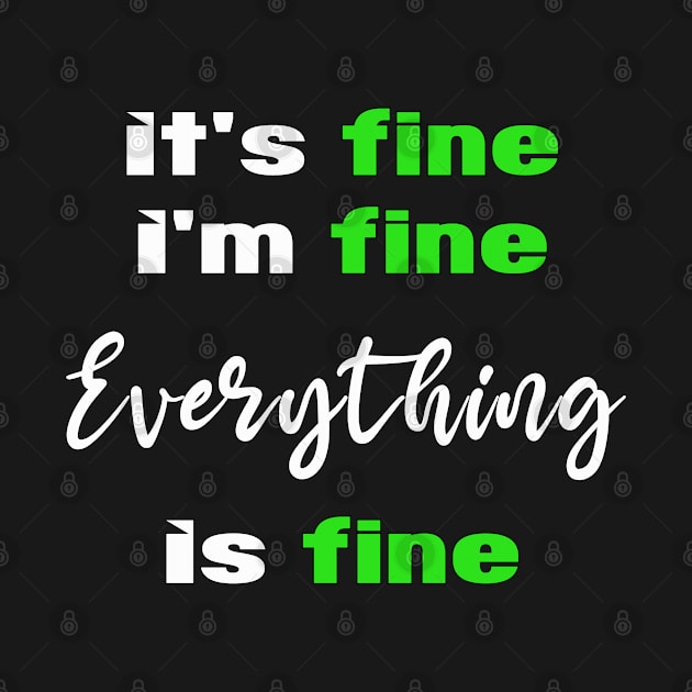 its fine im fine everything is fine by MBRK-Store