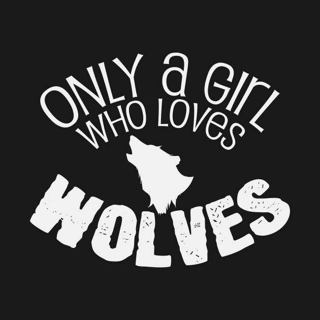 Wolf Girl Saying | Wolves Girls Animal Wildlife by DesignatedDesigner