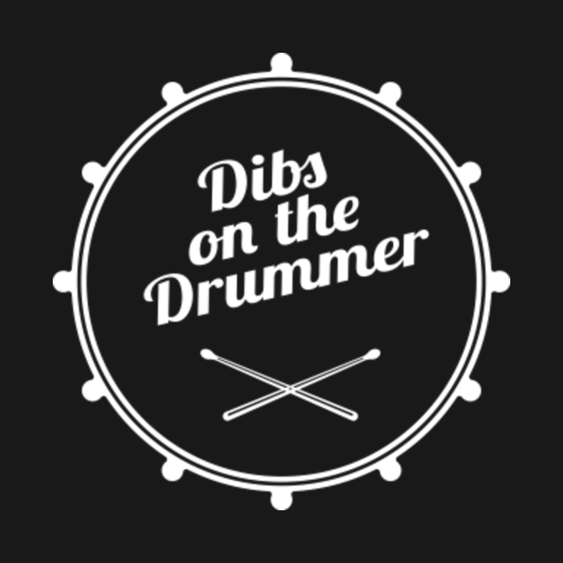 dibs on the drummer