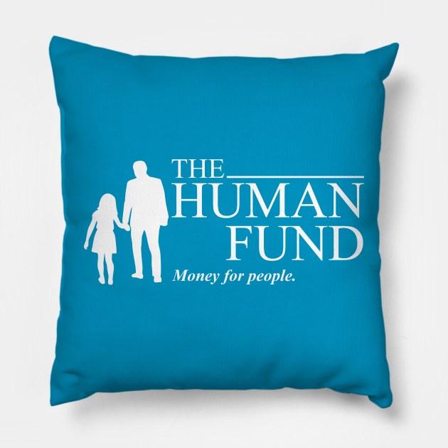 The Human Fund - Money For People Pillow by vangori