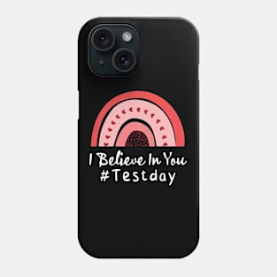 Testing for teachers, I believe in you Phone Case