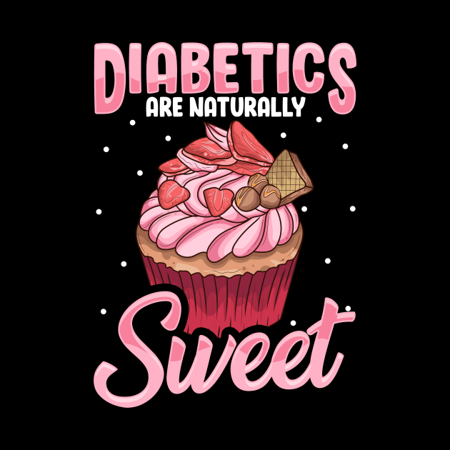 Diabetics Are Naturally Sweet Cute Diabetes Pun by theperfectpresents