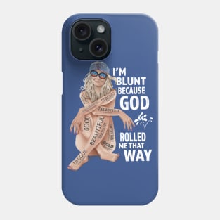 I'm Blunt Because God Rolled Me That Way v2 Phone Case