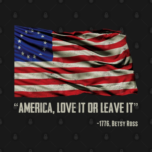 America, Love it or Leave it - Betsy Ross 1776 by Alema Art